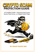 Crypto Scam Protection Guide – How to Outsmart Crypto Scams, Fake Gurus, and Digital Asset Traps (eBook)